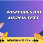 what does igh mean in text