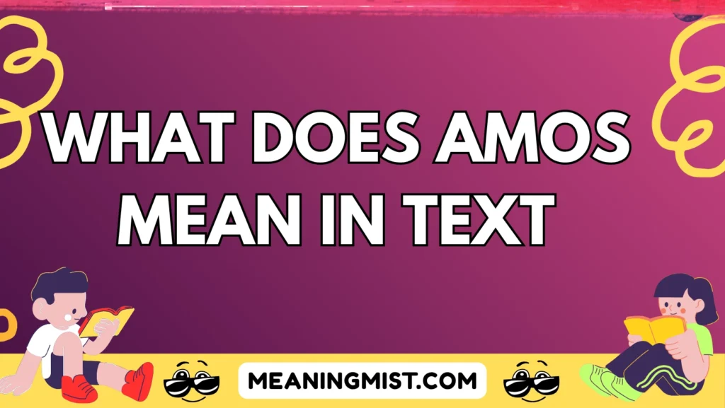what does amos mean in text