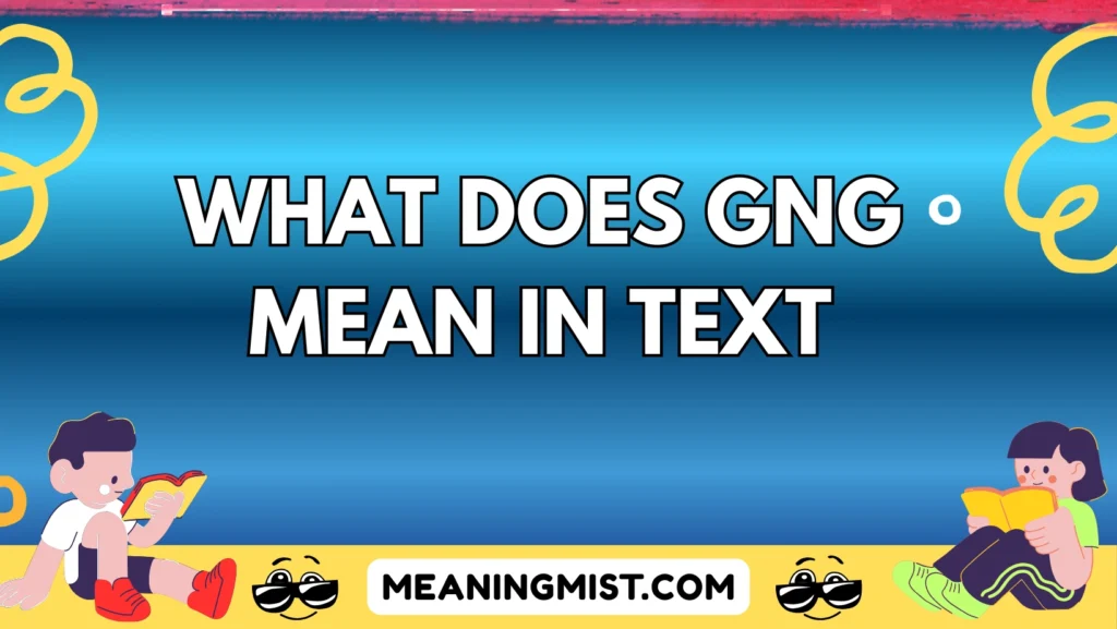 what does gng mean in text