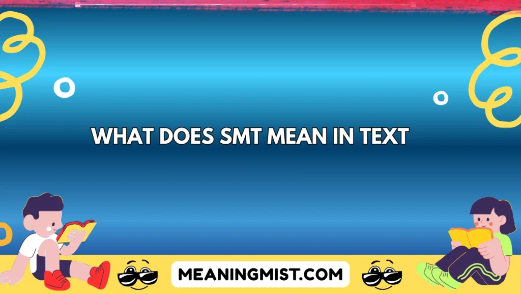 what does smt mean in text