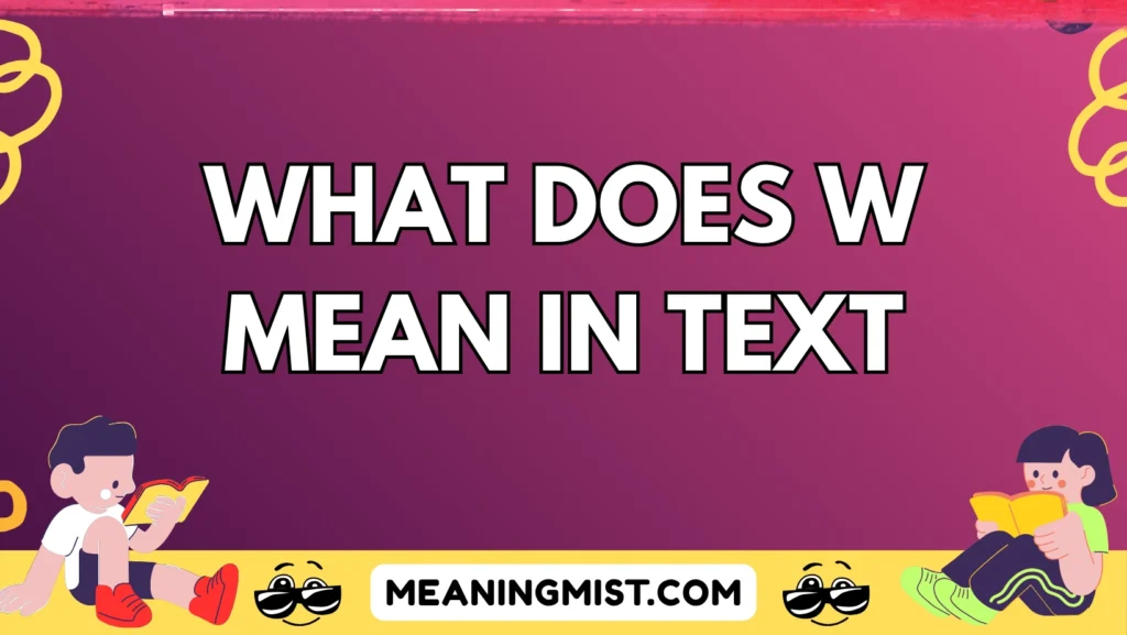 what does w mean in text
