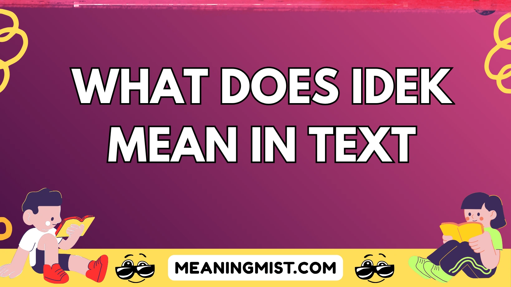 what does idek mean in text