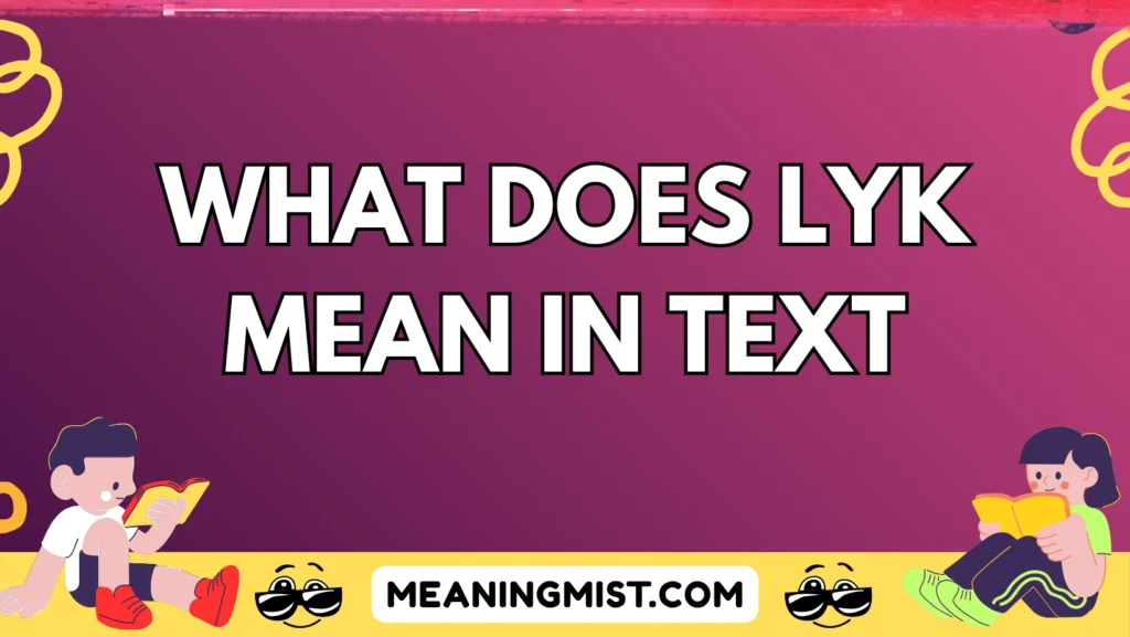 what does lyk mean in text