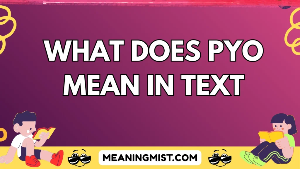 what does pyo mean in text
