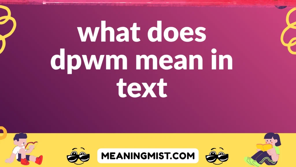 what does dpwm mean in text