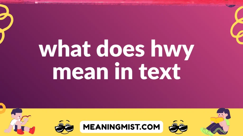 what does hwy mean in text