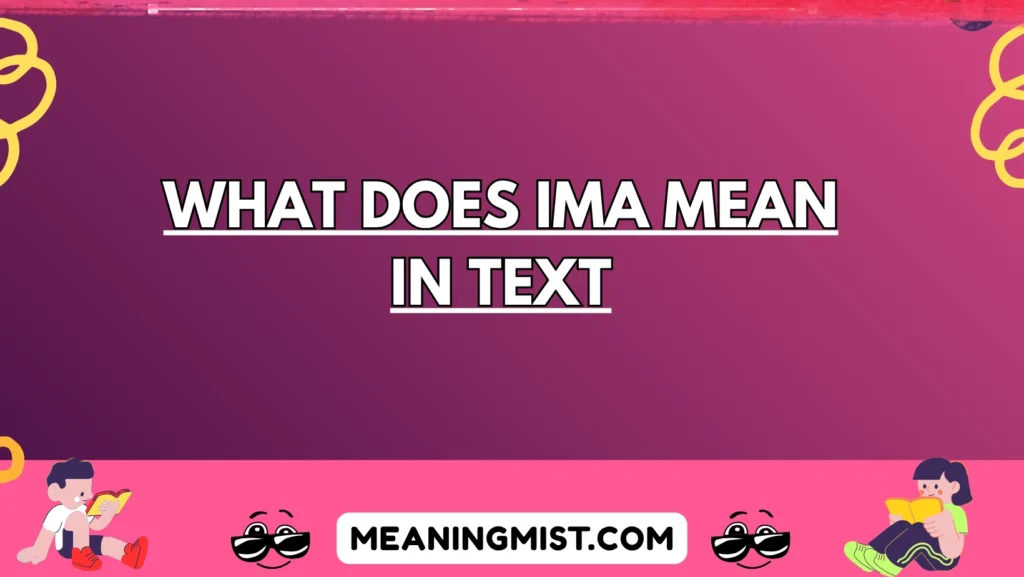 what does ima mean in text