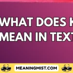 what does k mean in text