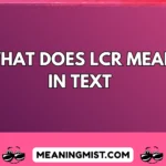 what does lcr mean in text