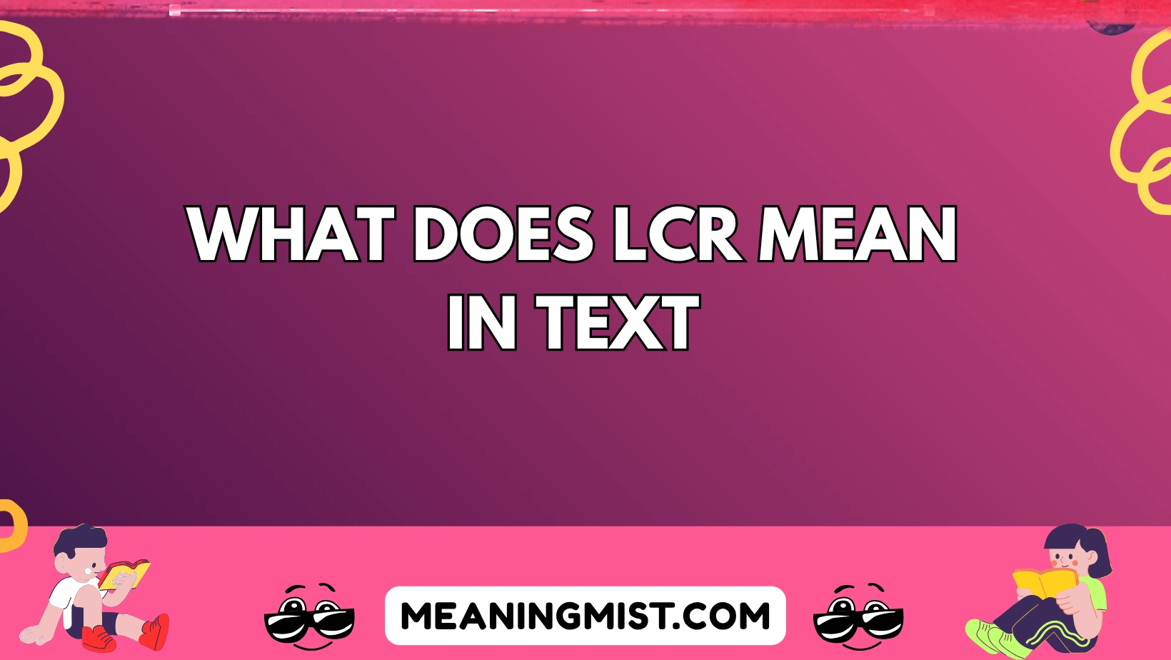 what does lcr mean in text