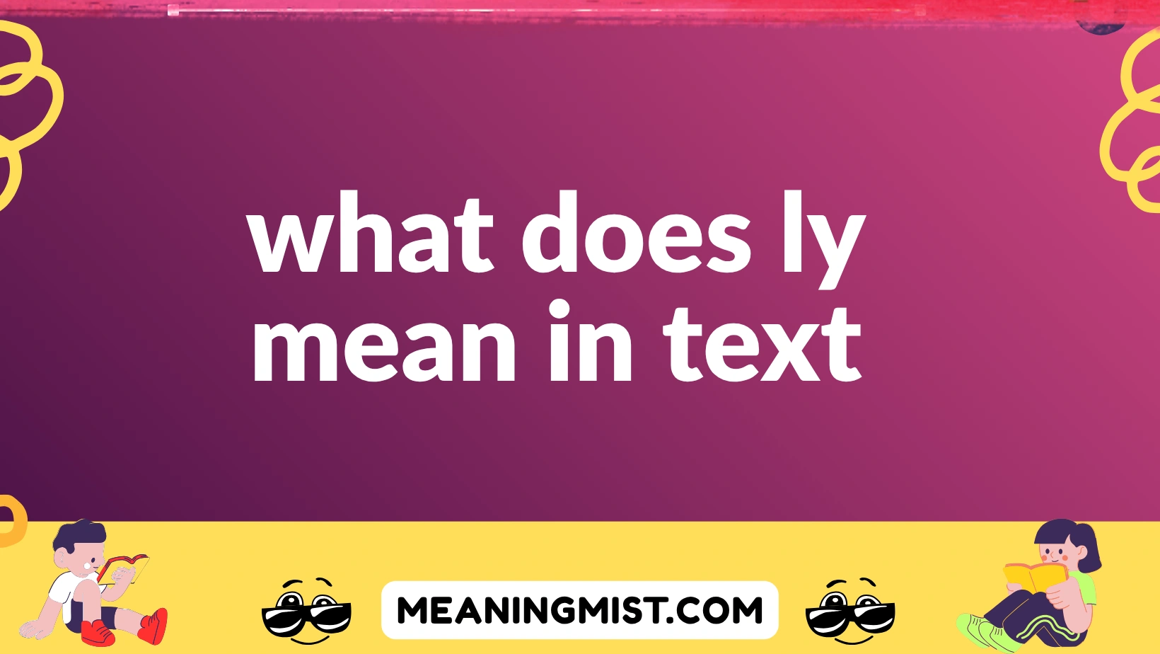 what does ly mean in text