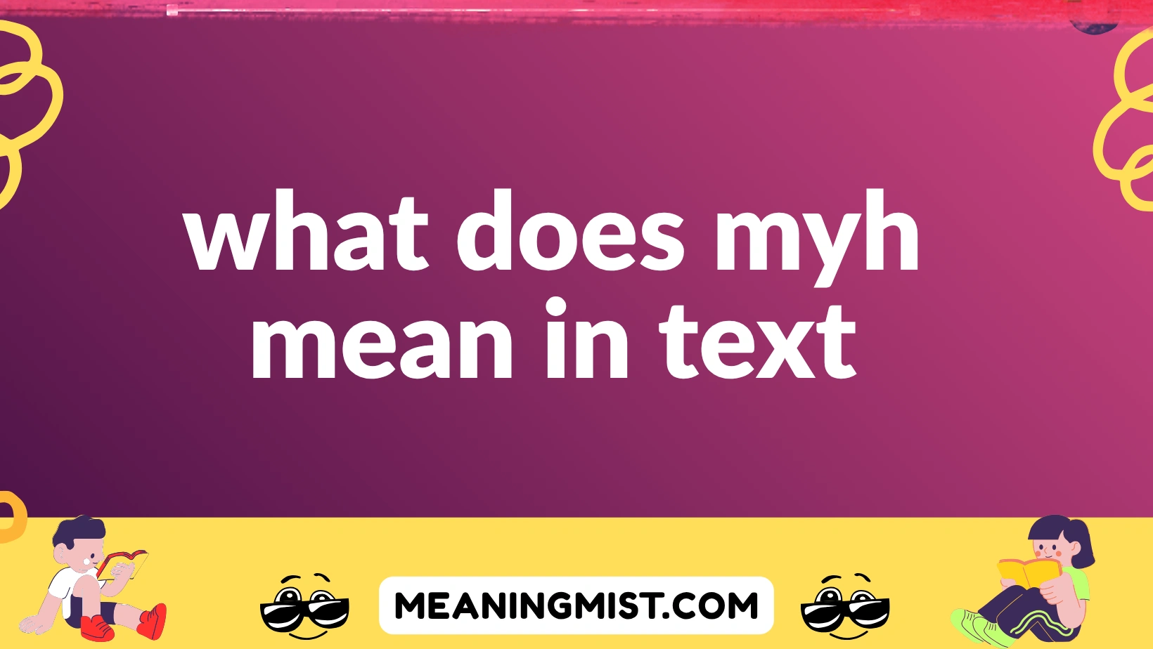 what does myh mean in text