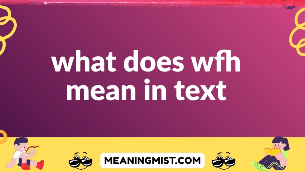 what does wfh mean in text