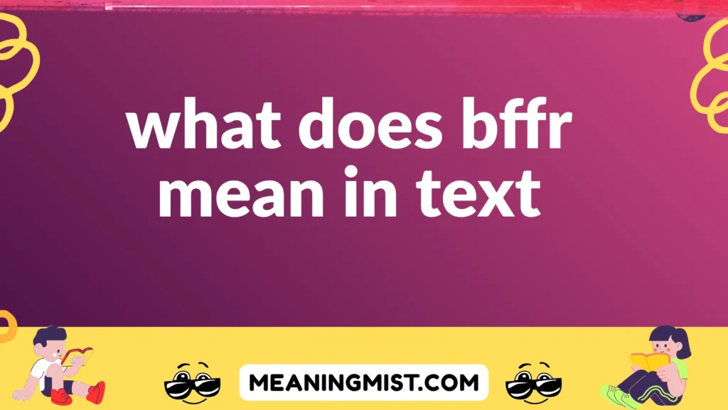 what does bffr mean in text