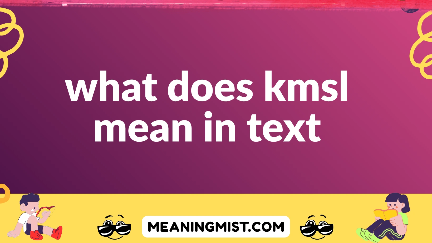 what does kmsl mean in text