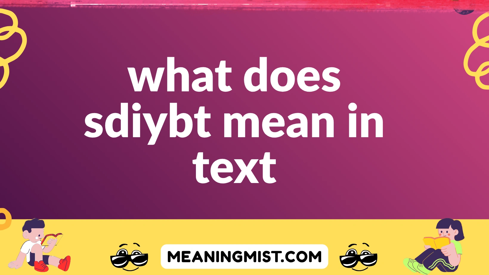 what does sdiybt mean in text