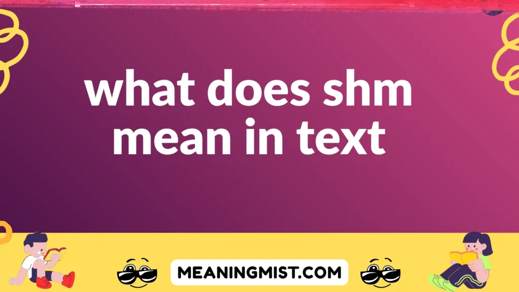 what does shm mean in text