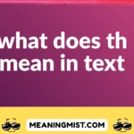 what does th mean in text