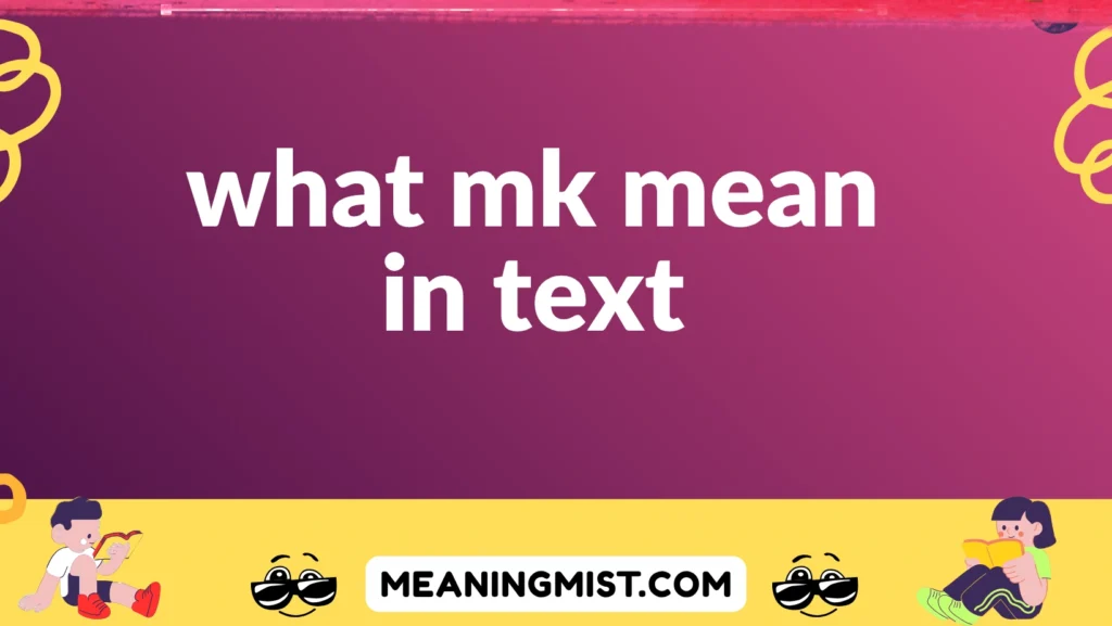 what mk mean in text